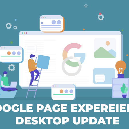 La Google Page Experience Update Desktop est Déployée ! Tout Ce Qu’il Faut Savoir