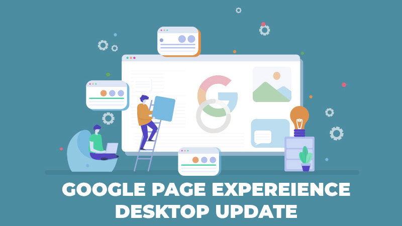 La Google Page Experience Update Desktop est Déployée ! Tout Ce Qu’il Faut Savoir