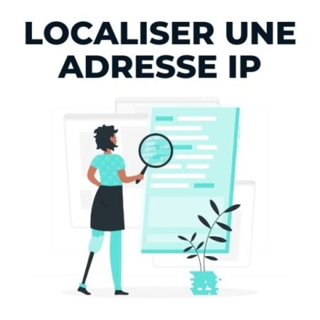 Comment Localiser Une Adresse IP Facilement ? Top des Outils
