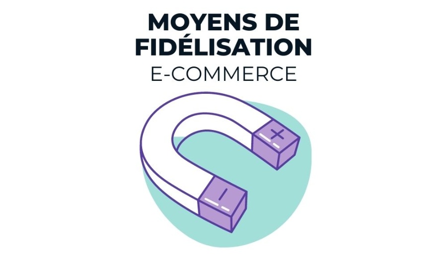 Moyens de fidélisation e-commerce