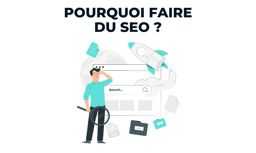 Pourquoi faire du SEO ?