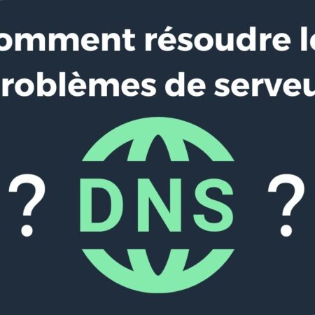 « Le Serveur DNS ne Répond Pas » : Comment Résoudre ce Problème ? (Explications + Tuto)