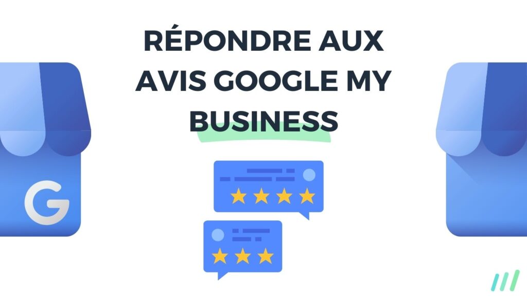 Comment bien répondre aux avis sur Google My Business ?