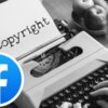 Copyright Check Facebook : un outil simple pour publier sans risquer de perdre vos revenus