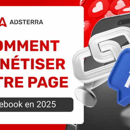 Comment monétiser votre page Facebook en 2025 avec Adsterra ?